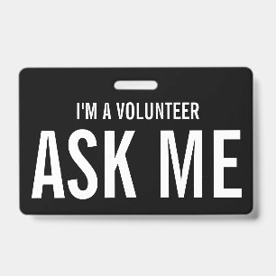 Ask Me I'm a Volunteer Black White ID Badge