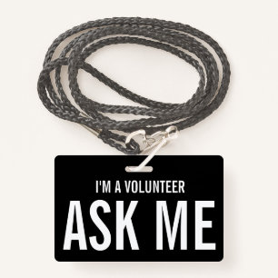 Ask Me I'm a Volunteer Black White ID Badge