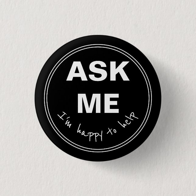 Ask Me I'm happy to help 3 Cm Round Badge (Front)