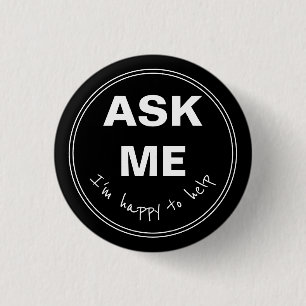 Ask Me I'm happy to help 3 Cm Round Badge