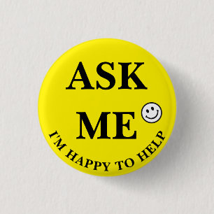 Ask Me I'm Happy to Help black letters 3 Cm Round Badge
