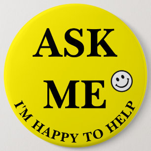 Ask Me I'm Happy to Help black letters 6 Cm Round Badge