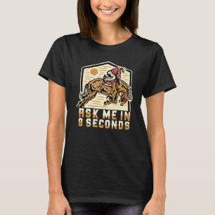 Ask Me In 8 Second Bull Riding Rodeo T-Shirt