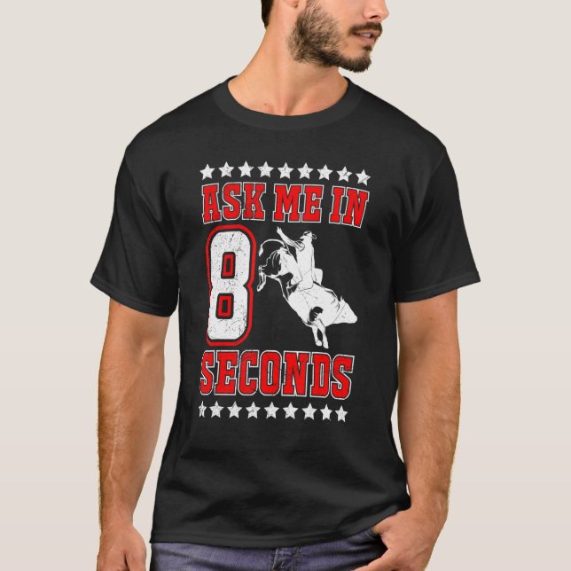 Ask Me In 8 Seconds Cowboy Bull Riding For Men Wom T-Shirt (Front)