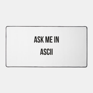 Ask Me in ASCII Desk Mat
