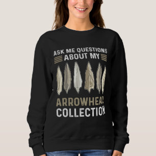 Ask Me Questions About My Arrowhead Collection Hun Sweatshirt
