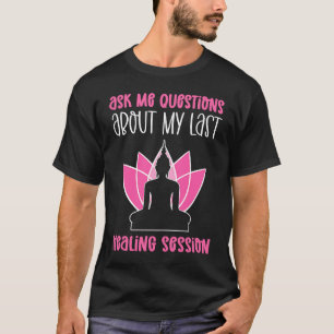 Ask Me Questions About My Last Healing Session Lig T-Shirt