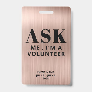 Ask Me Rose Gold Volunteer ID Badge