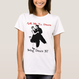 Ask Me To Dance - front T-Shirt