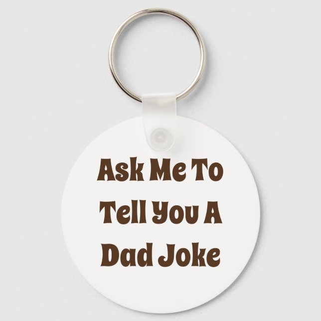 Ask Me To Tell You A Dad Joke Key Ring (Front)