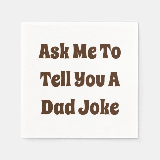 Ask Me To Tell You A Dad Joke Napkin (Front)