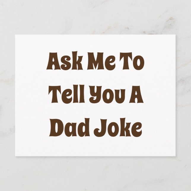 Ask Me To Tell You A Dad Joke Postcard (Front)