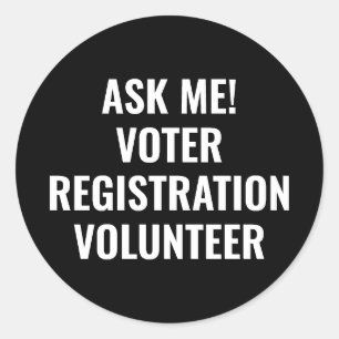 Ask me Voter Registration Volunteer white black Classic Round Sticker