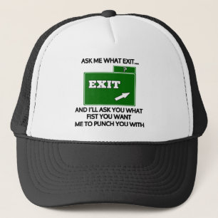 Ask me what exit and ill ask you what fist trucker hat
