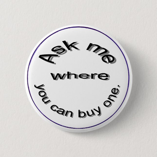 Ask me where you can buy one,  button (Front)