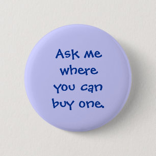 Ask me where you can buy one, button - blue