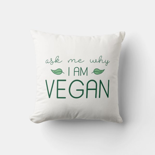Ask Me Why I Am Vegan Cushion (Front)