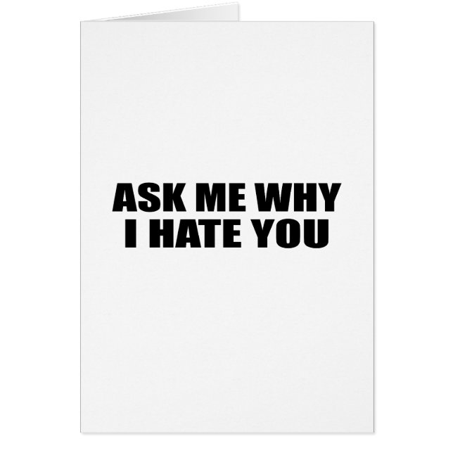 Ask Me Why I Hate You (Front)