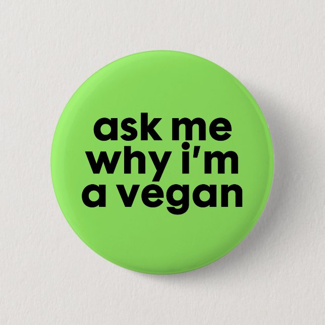 Ask me why i'm a Vegan - badge pin button (Front)
