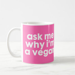 Ask me why i'm a Vegan - mug