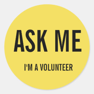 Ask Me Yellow I'm a Volunteer Badge Classic Round Sticker