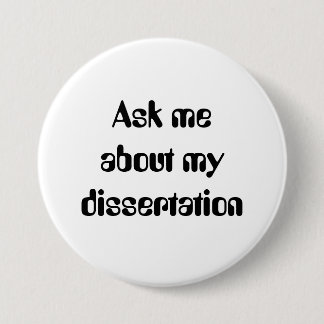 Ask meabout mydissertation 7.5 cm round badge