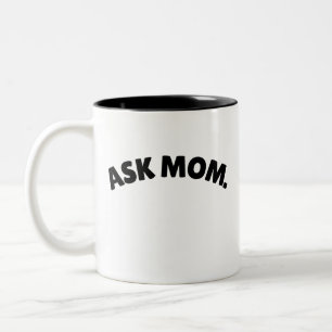 Ask mom mug, mom knows it all coffee cup, funny Two-Tone coffee mug