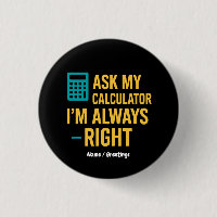 Ask My Calculator I’m Always Right Funny Math