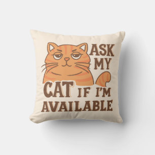 Ask my cat if i'm available cushion