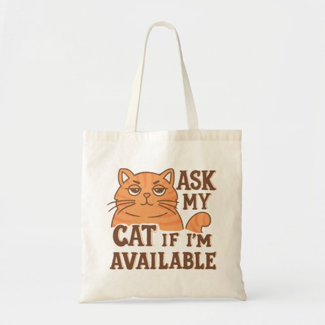 Ask my cat if i'm available tote bag (Front)