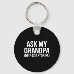 Ask My Grandpa (hes Got Stories)  Key Ring
