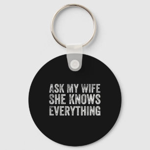 Ask My Wife She Knows Everything Funny Husband Bri Key Ring