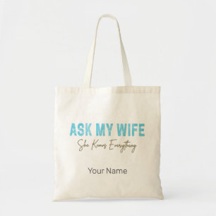 Ask My Wife She Knows Everything Funny Saying Tote Bag