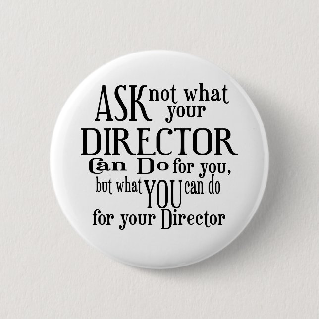 Ask Not Director 6 Cm Round Badge (Front)