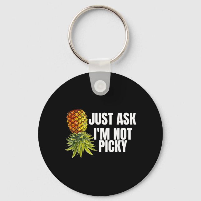Ask Not Picky Funny Upside Down Pineapple Tropical Key Ring (Front)