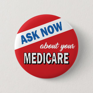 Ask Now About Medicare 6 Cm Round Badge