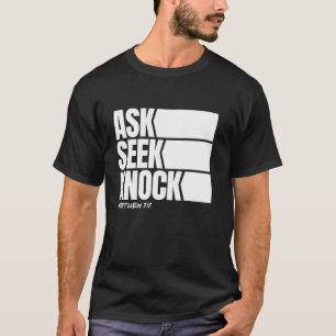 Ask Seek Knock Matthew 7 7 Christian Faith Bible V T-Shirt