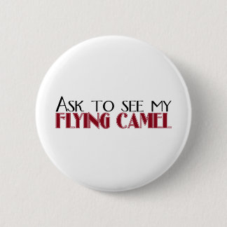 Ask to See My Flying Camel 6 Cm Round Badge