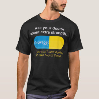 Ask Your Doctor About Extra Strength Growacet T-Shirt