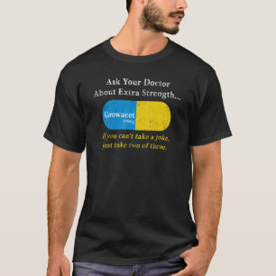 Ask Your Doctor About Extra Strength Growacet T-Shirt