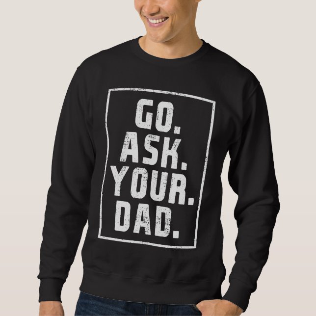 Ask your father Mother's Day funny mother Sweatshirt (Front)