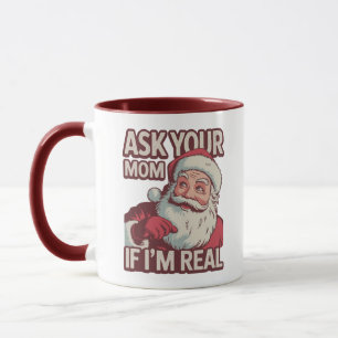 Ask Your Mom If I'm Real Funny Santa Mom Ugly  Mug