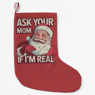 Ask Your Mom If I'm Real Funny Santa Mom Ugly Small Christmas Stocking