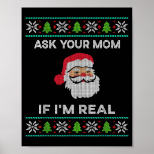 Ask Your Mom If I'm Real Xmas Funny Christmas Sant Poster
