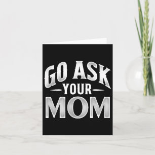 Ask Your Mum Fathers Day Hilarious Saying For Dad  Card