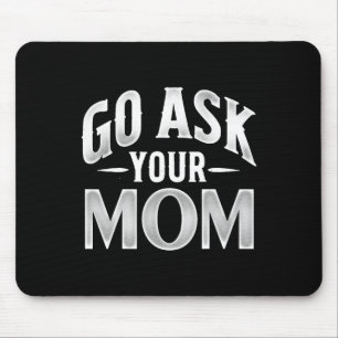 Ask Your Mum Fathers Day Hilarious Saying For Dad Mouse Pad