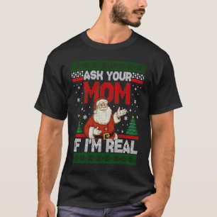 Ask Your Mum If I Am Real Motive For a Cool Santa T-Shirt