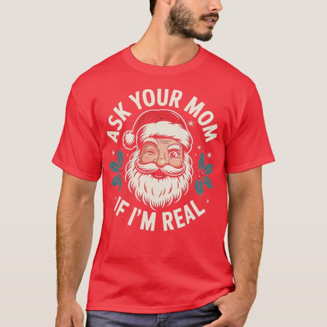Ask Your Mum if I'm Real (1)-Photoroom T-Shirt (Front)