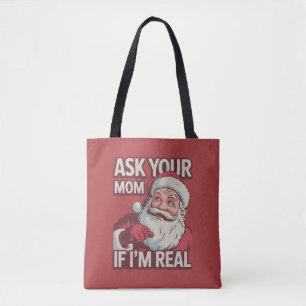 Ask Your Mum If I'm Real Funny Santa Mum Ugly Tote Bag