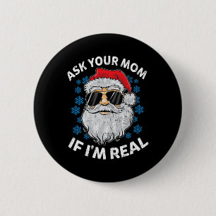 Ask Your Mum If I'm Real Santa Claus Funny Christm 6 Cm Round Badge
